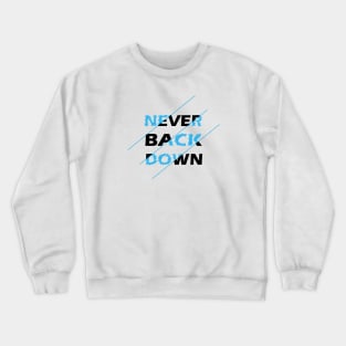 Never back down Crewneck Sweatshirt